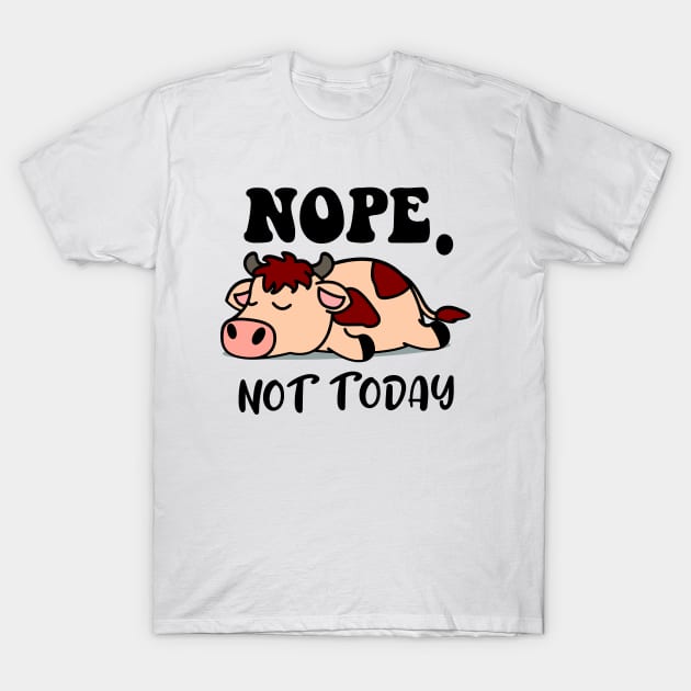 nope not today lazy CUTE cow T-Shirt by BeAttractive